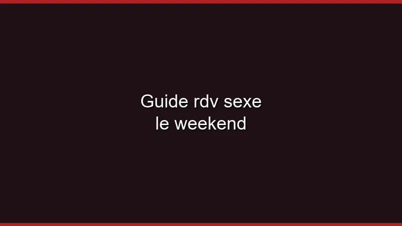 Guide du plan cul le week-end